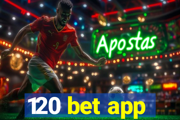 120 bet app